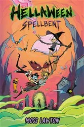 Book cover of Hellaween: Spellbent: A Graphic Novel by Moss Lawton