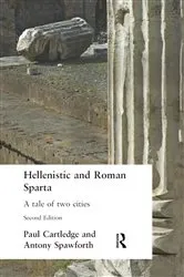 Book cover of Hellenistic and Roman Sparta (2nd ed.) by Paul Cartledge