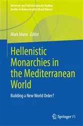 Book cover of Hellenistic Monarchies in the Mediterranean World by Mark Munn