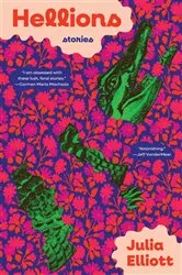 Book cover of Hellions: Stories by Julia Elliott