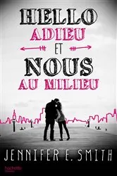 Book cover of Hello, adieu, et nous au milieu by Jennifer E. Smith