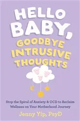 Book cover of Hello Baby, Goodbye Intrusive Thoughts by Jenny Yip