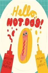 Book cover of Hello, Hot Dog by Jarvis