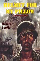 Book cover of Helmet For My Pillow [Illustrated Edition] by Robert Leckie