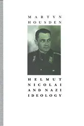 Book cover of Helmut Nicolai And Nazi Ideology by Martyn Housden
