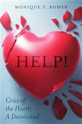 Book cover of Help! Cries the Heart by Monique T. Romer