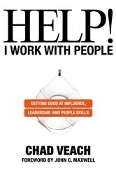 Book cover of Help! I Work with People by Chad Veach