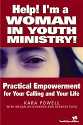 Book cover of Help! I'm a Woman in Youth Ministry! by Kara Powell