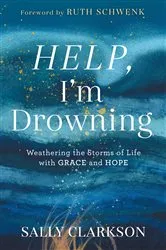 Book cover of Help, I'm Drowning by Sally Clarkson