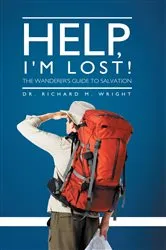Book cover of Help, I'm Lost! by Dr. Richard M. Wright