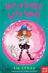 Book cover of Help! I'm Trapped at Witch School! by Em Lynas