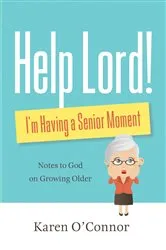 Book cover of Help, Lord! I'm Having a Senior Moment by Unknown