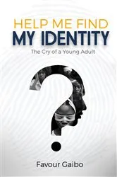Book cover of Help Me Find My Identity by Favour Gaibo