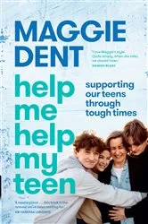Book cover of Help Me Help My Teen by Maggie Dent