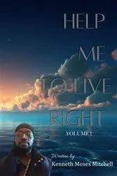 Book cover of Help Me To Live Right by Kenneth Moses Mitchell