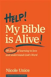 Book cover of Help! My Bible Is Alive! by Nicole Unice