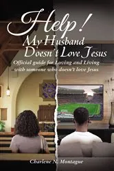 Book cover of Help! My Husband Doesn't Love Jesus by Charlene Montague