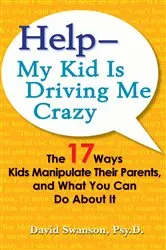 Book cover of Help--My Kid is Driving Me Crazy by David Swanson