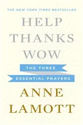 Book cover of Help, Thanks, Wow by Anne Lamott