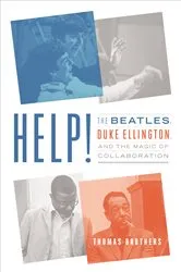 Book cover of Help!: The Beatles, Duke Ellington, and the Magic of Collaboration by Thomas Brothers