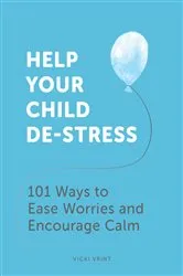 Book cover of Help Your Child De-Stress by Vicki Jane Vrint