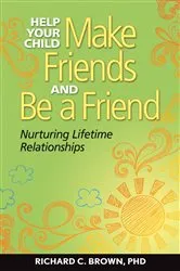 Book cover of Help Your Child Make Friends and Be a Friend by Brown Richard C.