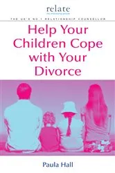 Book cover of Help Your Children Cope With Your Divorce by Paula Hall