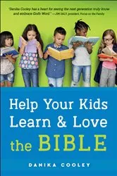 Book cover of Help Your Kids Learn and Love the Bible by Danika Cooley