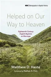 Book cover of Helped on Our Way to Heaven by Matthew D. Haste