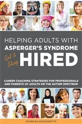 Book cover of Helping Adults with Asperger's Syndrome Get & Stay Hired by Barbara Bissonnette