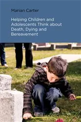 Book cover of Helping Children and Adolescents Think about Death, Dying and Bereavement by Marian Carter