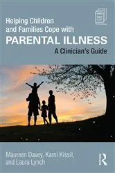 Book cover of Helping Children and Families Cope with Parental Illness by Maureen Davey
