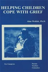 Book cover of Helping Children Cope With Grief by Alan Wolfelt