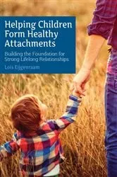 Book cover of Helping Children Form Healthy Attachments by Unknown