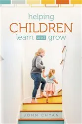 Book cover of Helping Children Learn and Grow by John Chyan