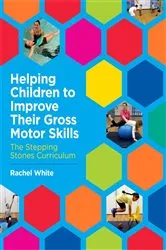 Book cover of Helping Children to Improve Their Gross Motor Skills by Rachel White