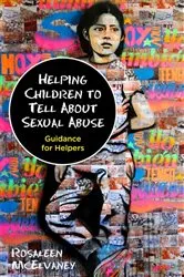 Book cover of Helping Children to Tell About Sexual Abuse by Rosaleen McElvaney