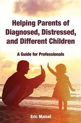 Book cover of Helping Parents of Diagnosed, Distressed, and Different Children by Eric Maisel