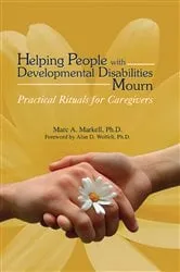 Book cover of Helping People with Developmental Disabilities Mourn by Marc A. Markell