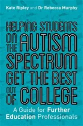 Book cover of Helping Students on the Autism Spectrum Get the Best Out of College by Kate Ripley