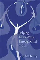 Book cover of Helping Teens Work Through Grief (2nd ed.) by Mary Kelly Perschy
