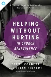 Book cover of Helping Without Hurting in Church Benevolence by Steve Corbett