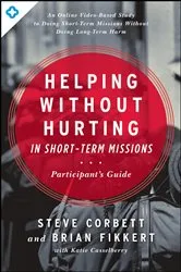 Book cover of Helping Without Hurting in Short-Term Missions by Steve Corbett