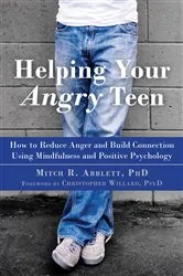 Book cover of Helping Your Angry Teen by Mitch R. Abblett