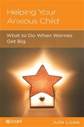 Book cover of Helping Your Anxious Child by Julie Lowe