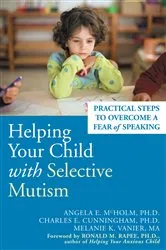 Book cover of Helping Your Child with Selective Mutism by Angela E. McHolm