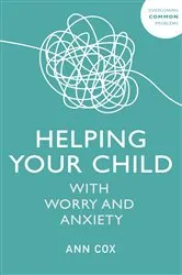Book cover of Helping Your Child with Worry and Anxiety by Ann Cox