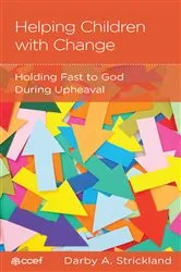 Book cover of Helping Your Children with Change by Darby A. Strickland