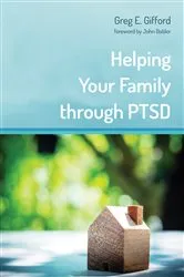 Book cover of Helping Your Family through PTSD by Greg Gifford