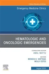 Book cover of Hematologic and Oncologic Emergencies, An Issue of Emergency Medicine Clinics of North America by Monica K. Wattana MD